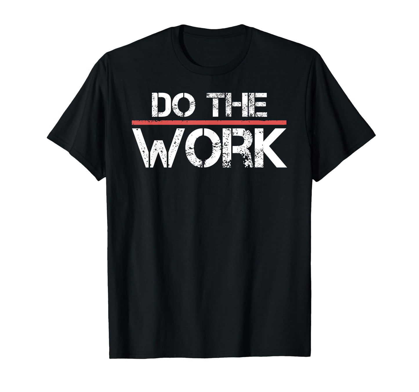 Do The Work Motivational Shirt- Positive Inspirational Quote T-Shirt
