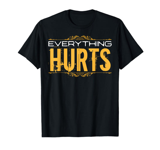 Everything Hurts Weighlifting Exercise Workout Trainer T-Shirt