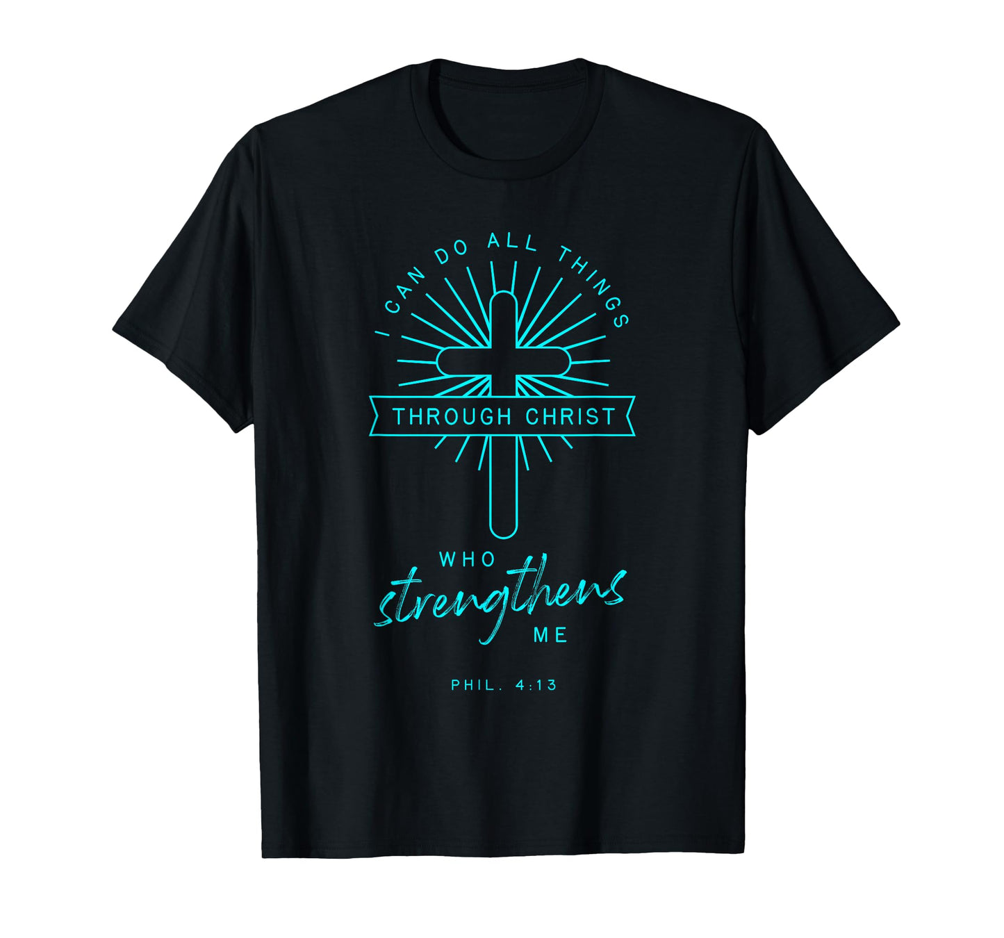 Phil 4 13 All Things Through Christ Bible Verse Religious T-Shirt