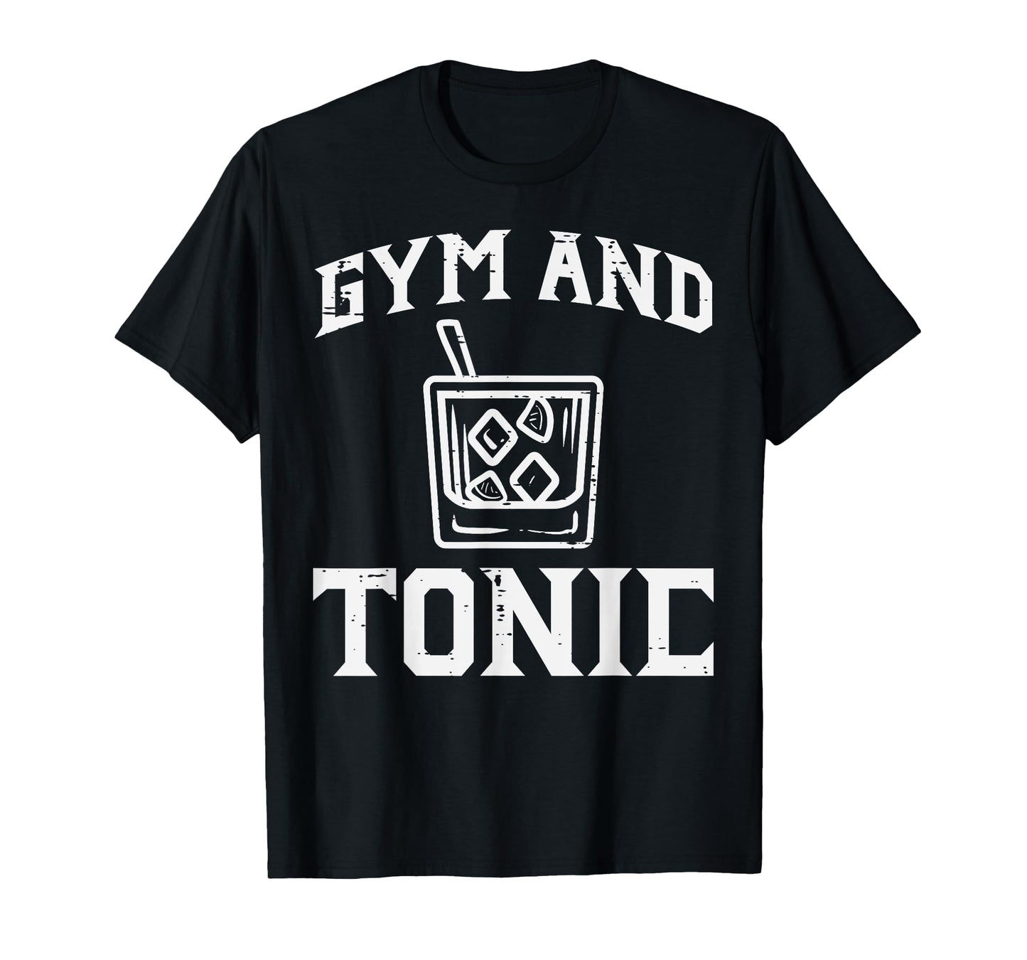 Gym And Tonic Funny Workout Fitness Training Humor Women Men T-Shirt