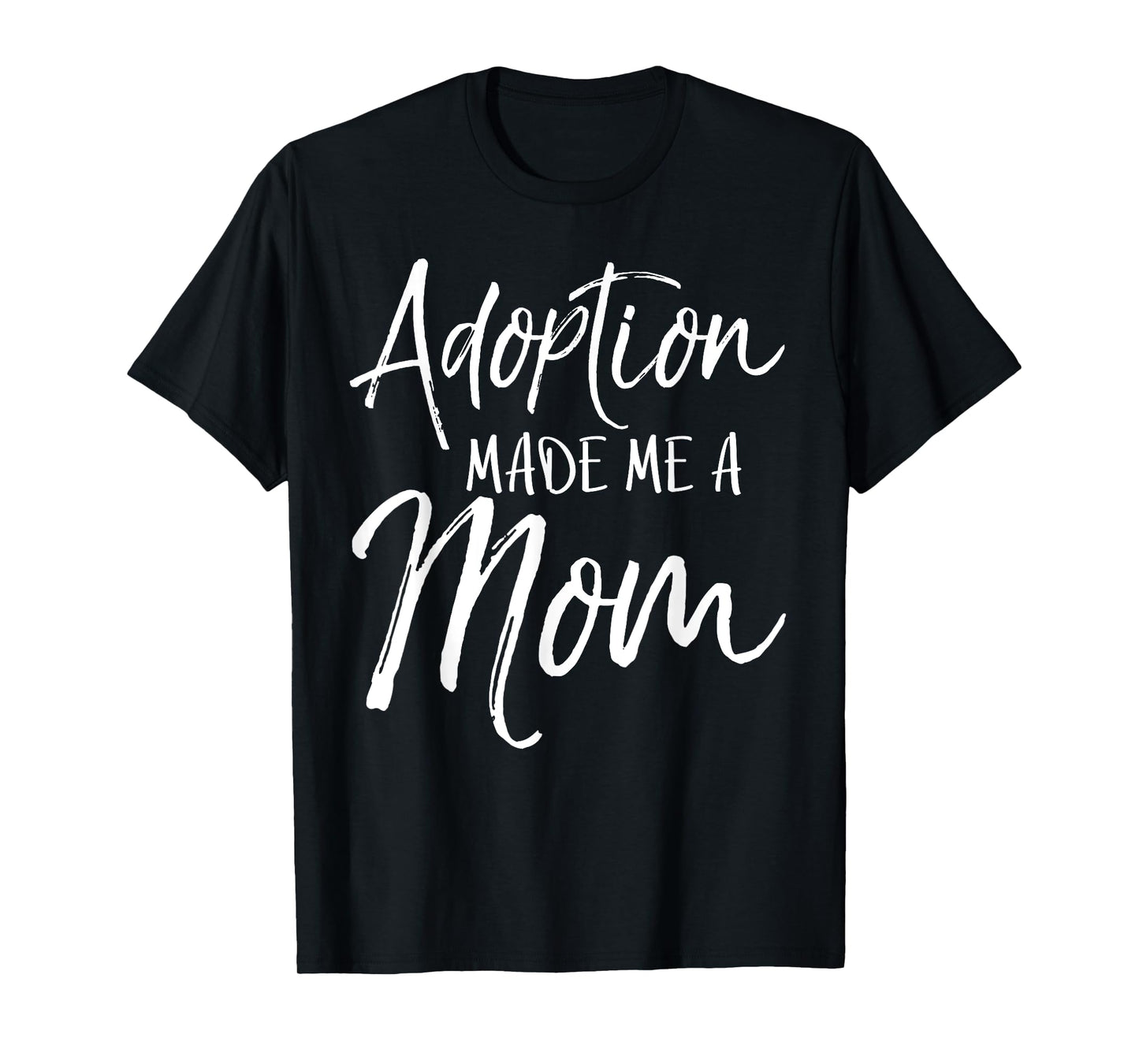 Mother's Day Gift for Adoptive Moms Adoption Made Me a Mom T-Shirt