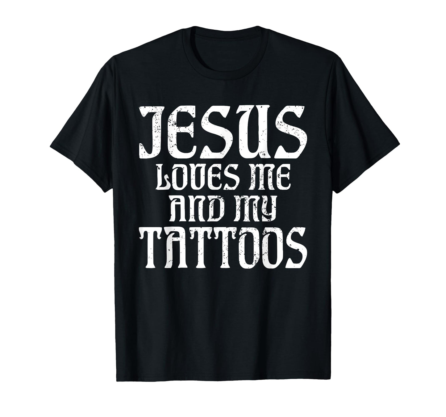 Jesus loves me and my Tattoos Ink Tattoo Lover T-Shirt