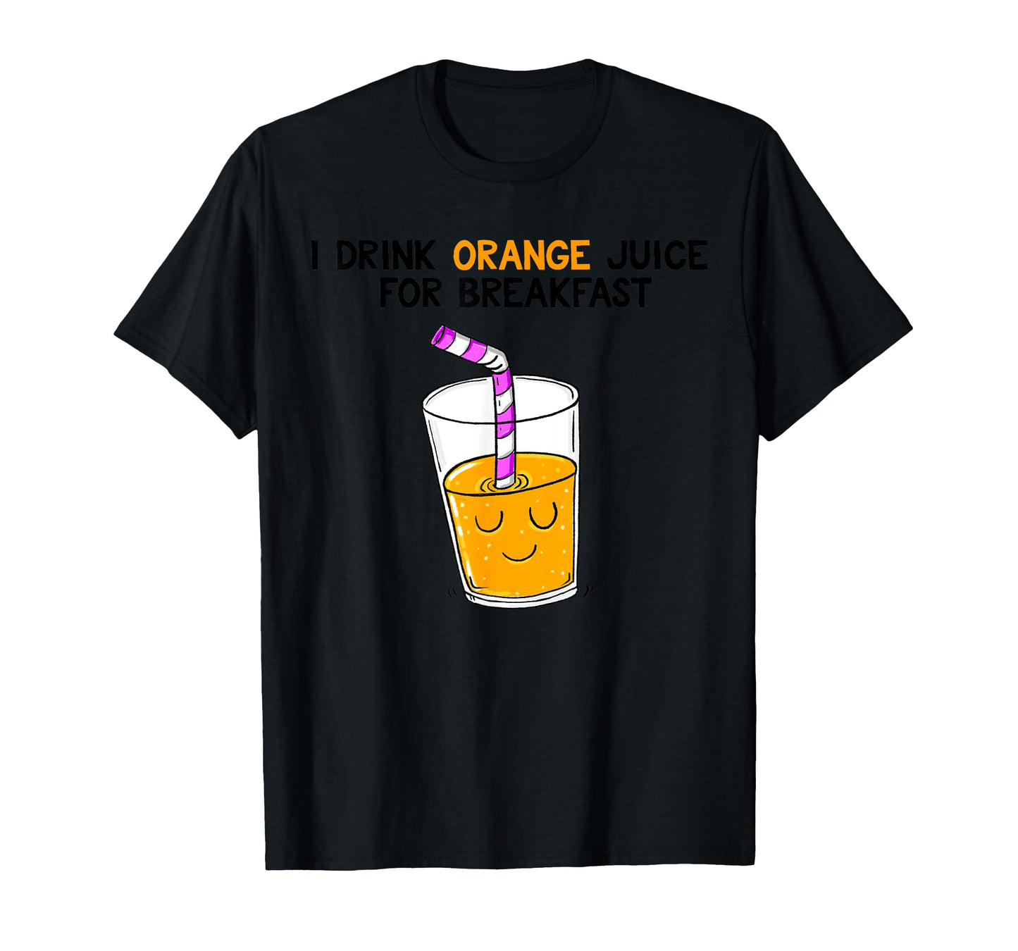 I Drink Orange Juice For Breakfast T-Shirt