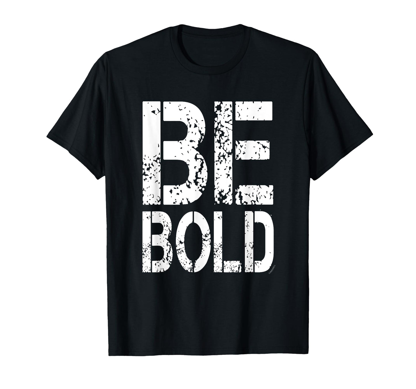Motivation Shirt: Be Bold T-Shirt T-Shirt