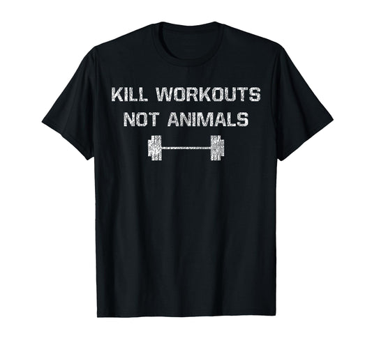 Kill workouts not animals Vegan Muscle T-Shirt