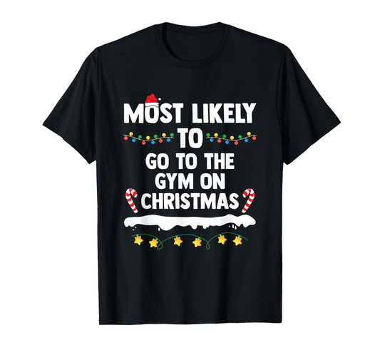 Most Likely To Go To The Gym On Christmas Family Matching T-Shirt