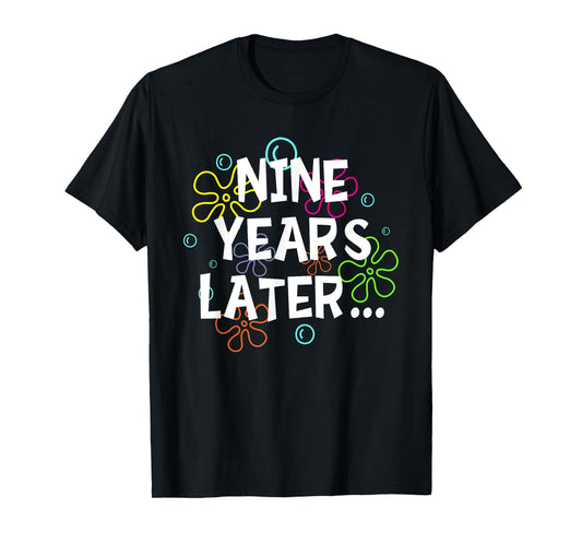 Nine Years Later Funny Meme 9 Years Old 9th Birthday Party T-Shirt