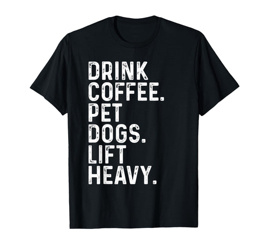 Drink Coffee Pet Dogs Lift Heavy Funny Gym Apparel Vintage T-Shirt
