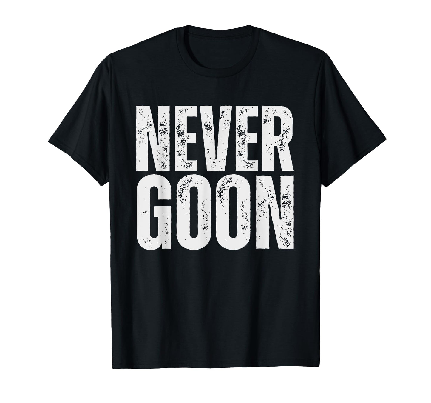 NEVER GOON Funny Gym Meme NEVER GOON Vintage T-Shirt