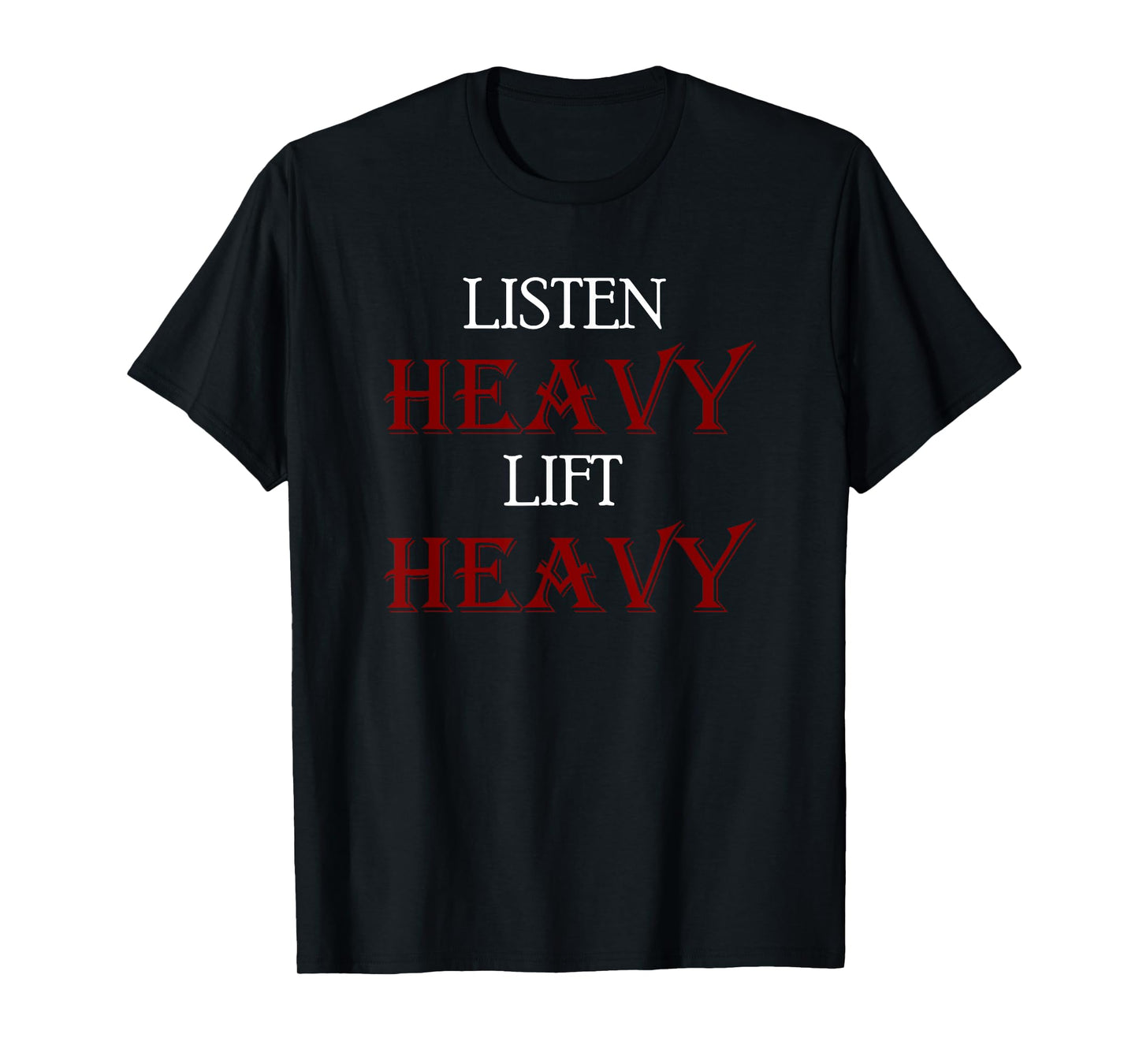 Listen Heavy Lift Heavy T-Shirt Metal Gym Tee