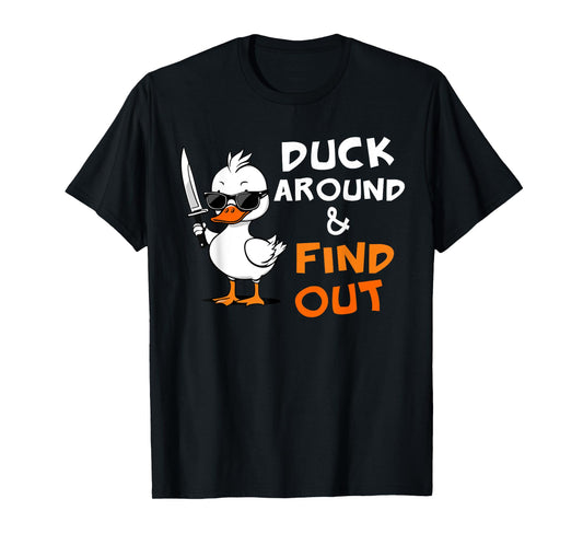 Duck Around and Find Out Funny Sarcastic Silly Rubber Ducky T-Shirt