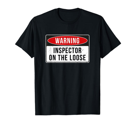 Warning Sign - Inspector On The Loose Funny Job Quote T-Shirt