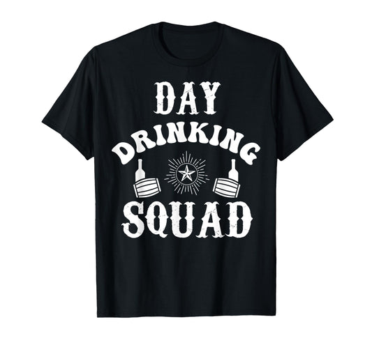 Day Drinking Squad Funny Drunk Alcohol Drinker Party Quote T-Shirt