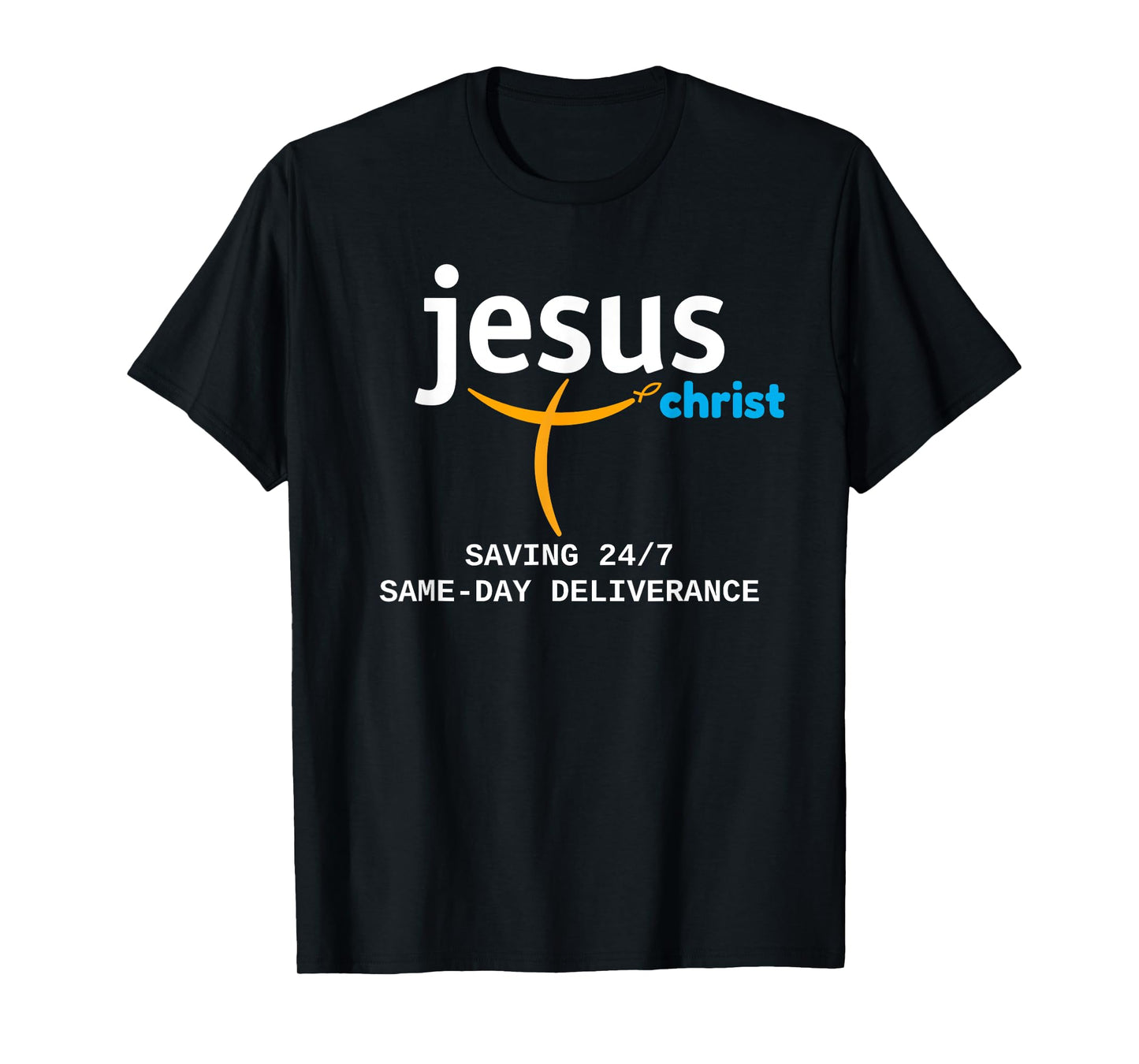 Jesus Christ Is Saving 24/7, With Deliverance the Same Day T-Shirt