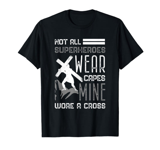 Not All Superheroes Wear Capes Min Wore A Cross Christian T-Shirt