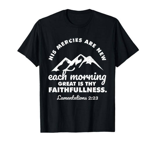 His Mercies Are New Every Morning Lamentations Bible Quote T-Shirt