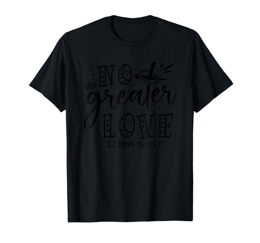 No Greater Love John 15:13 Christian Cross Christian Gifts T-Shirt