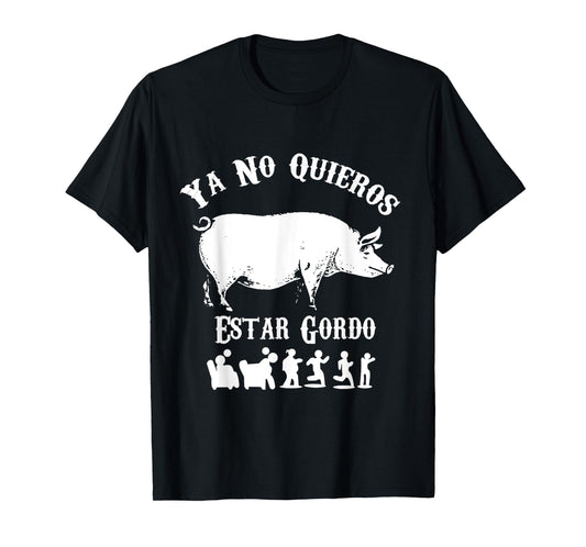 Ya No Quiero Estar Gordo Funny Workout GYM Motivation T-Shirt