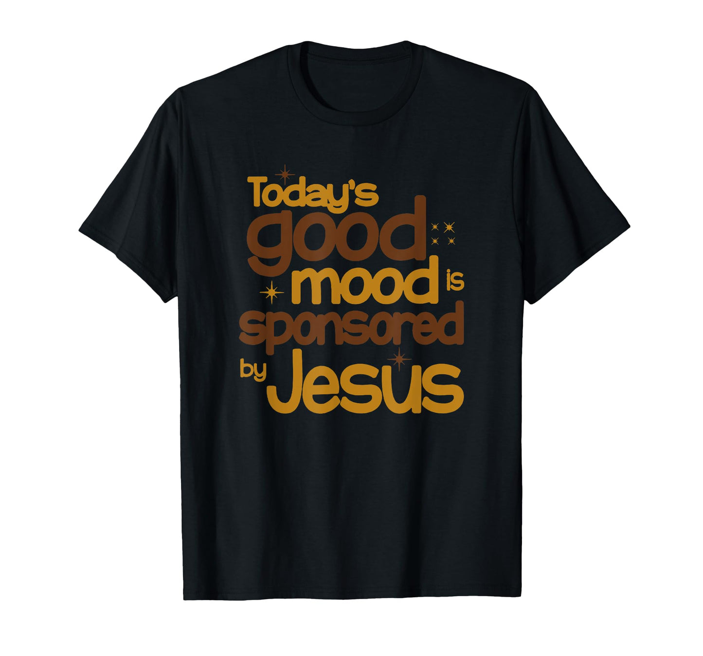 Today's Good Mood Is Sponsored By Jesus T-Shirt