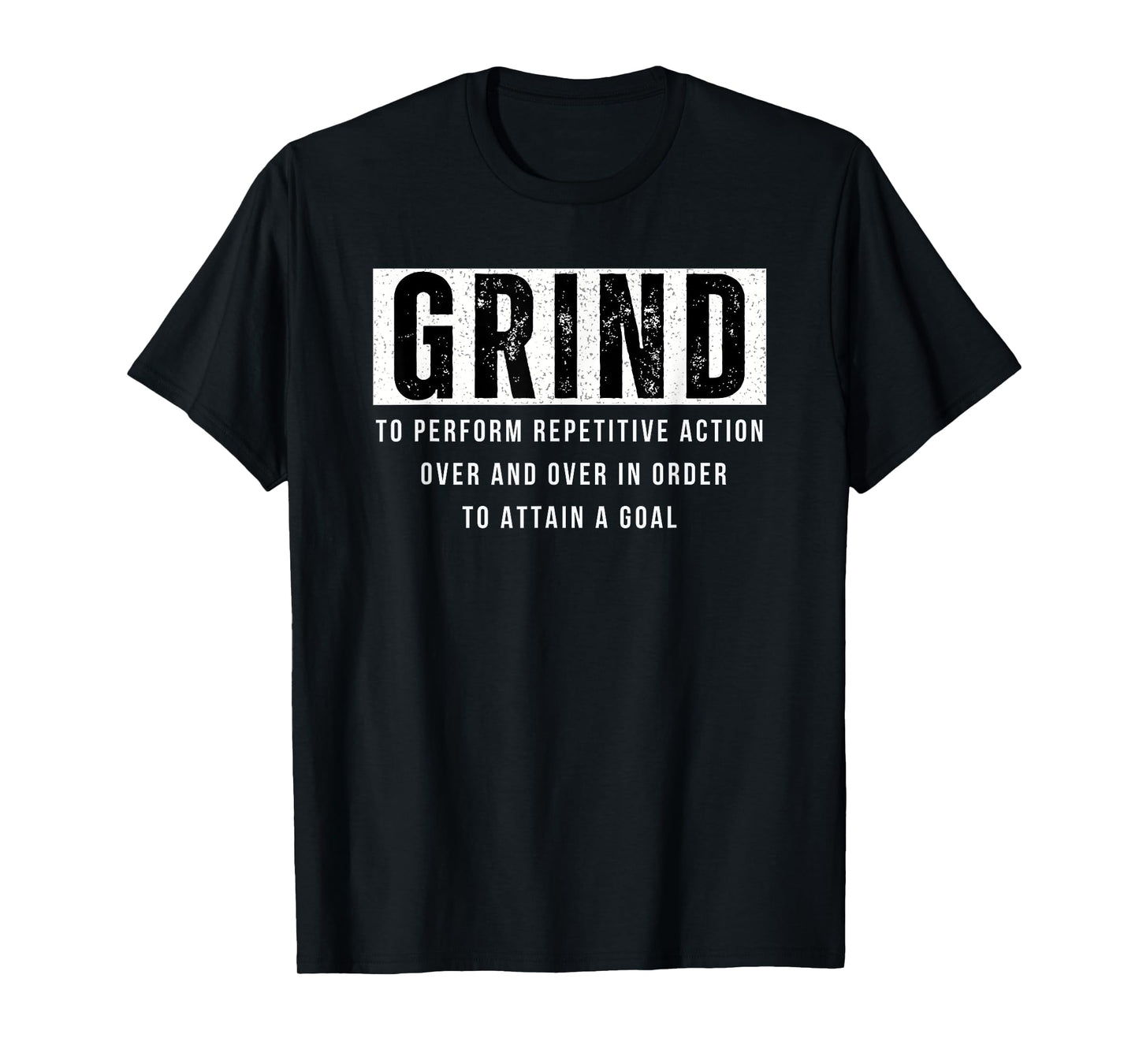 Grind Definition Motivational Quote Saying Gym T-Shirt