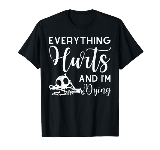 Everything Hurts And I'm Dying Skeleton Women's Workout T-Shirt