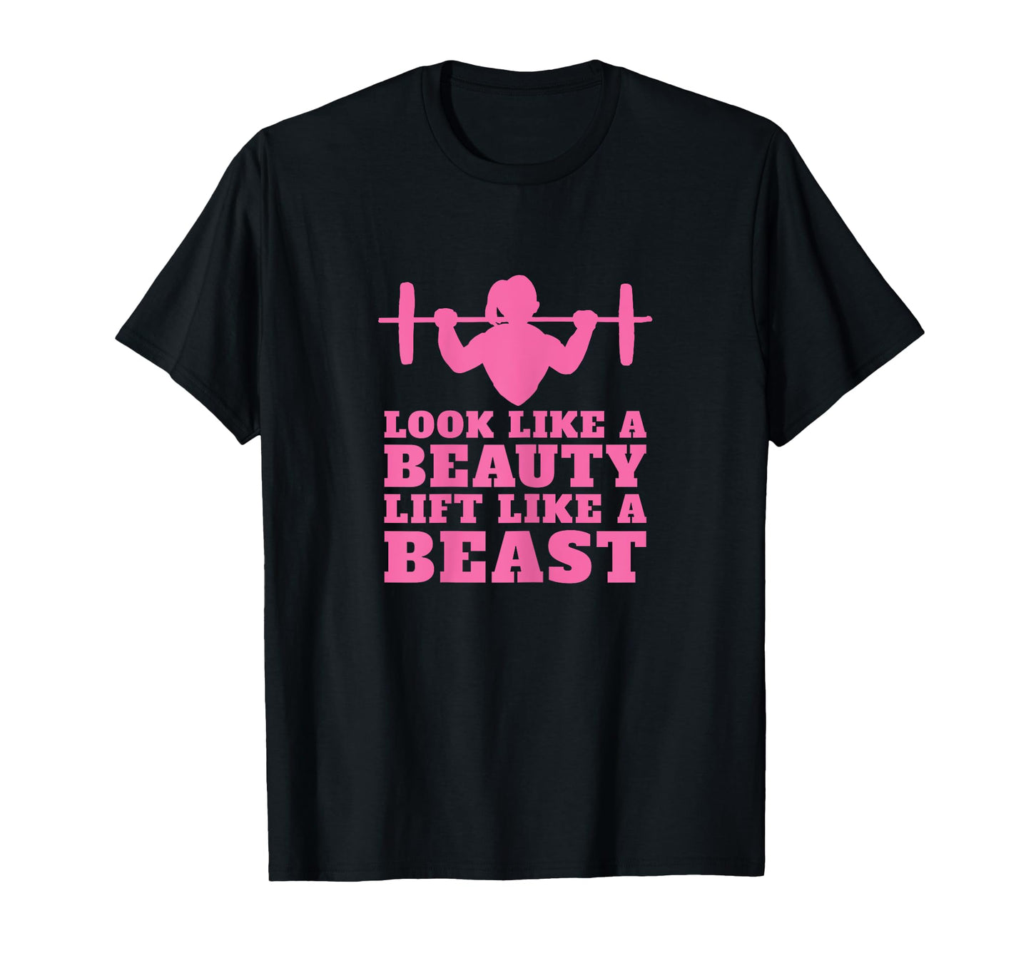 Weightlifting - Look Like A Beauty Lift Like A Beast T-Shirt