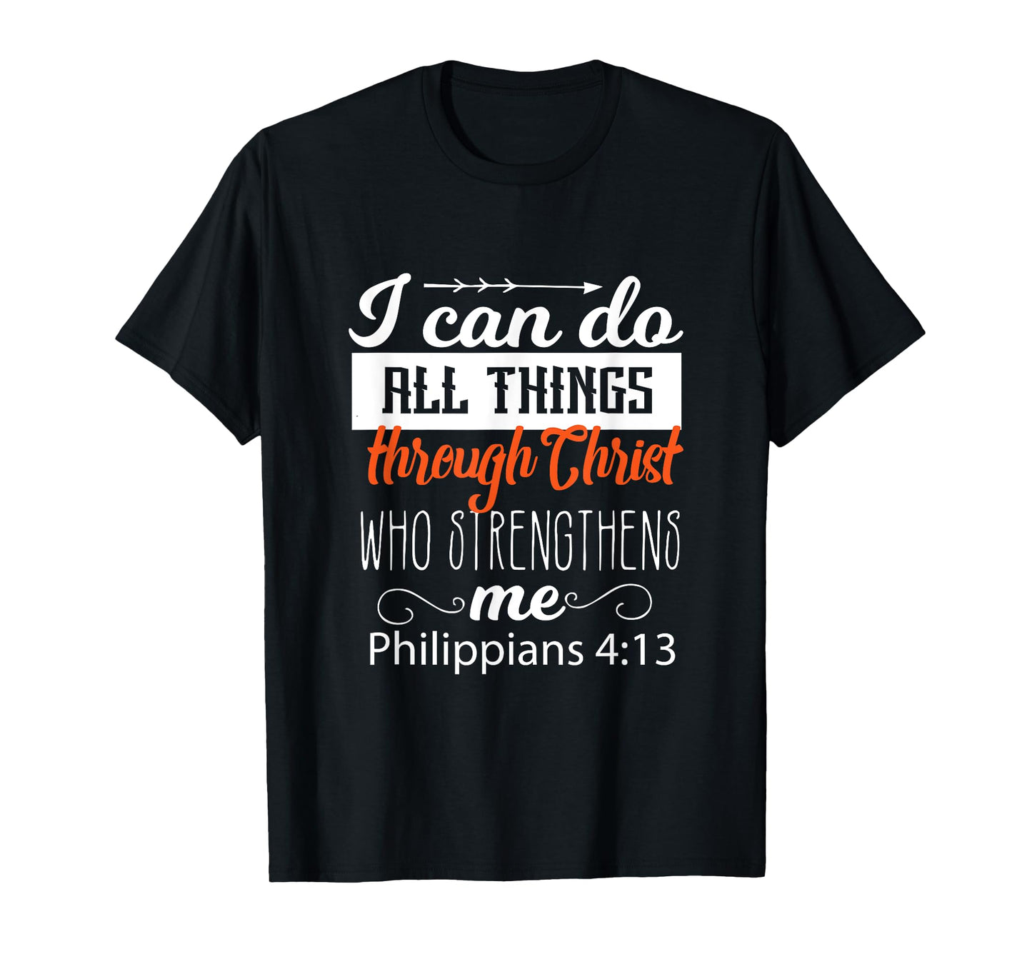 I Can Do All Things Through CHRIST Who Strengthens Me Gift T-Shirt