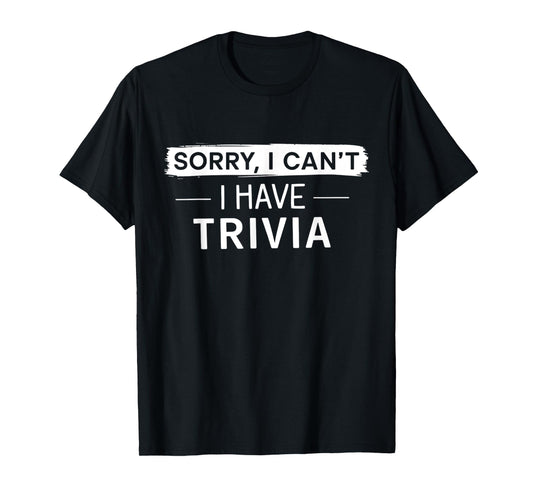 Sorry I Can't I Have Trivia Night Squad Trivia Night Host T-Shirt