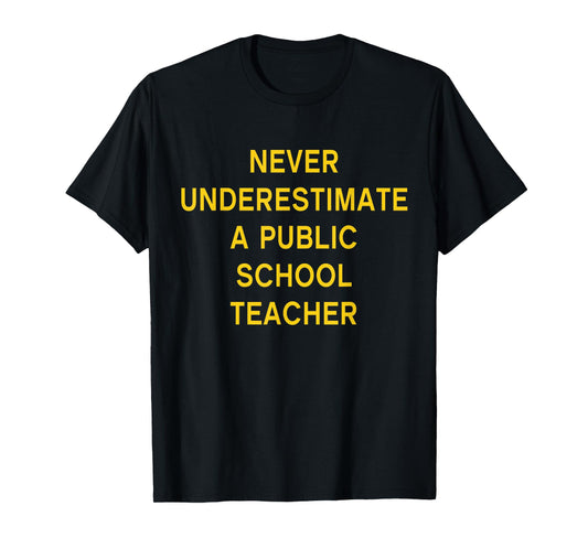 Never Underestimate a Public School Teacher Motivational T-Shirt