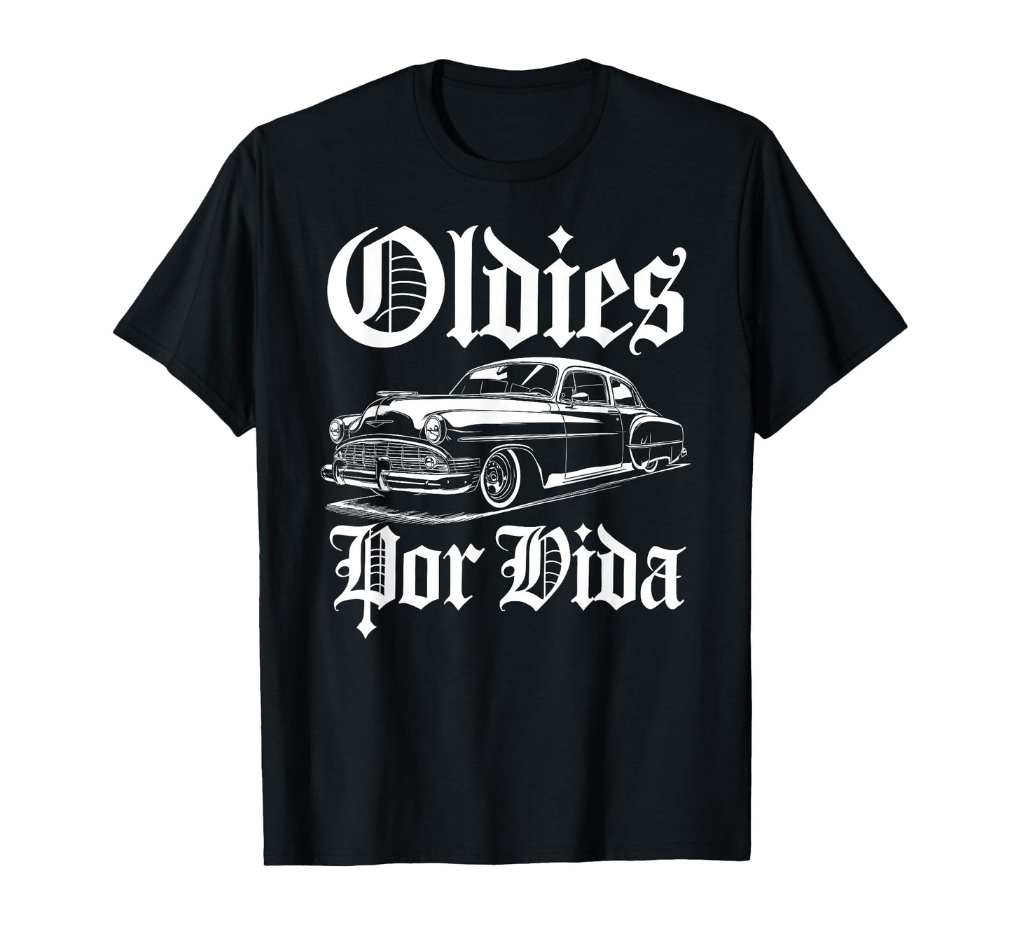 Oldies Por Vida Vintage Lowrider Car Mexican Chicano Cholo T-Shirt