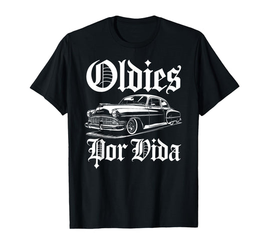 Oldies Por Vida Vintage Lowrider Car Mexican Chicano Cholo T-Shirt
