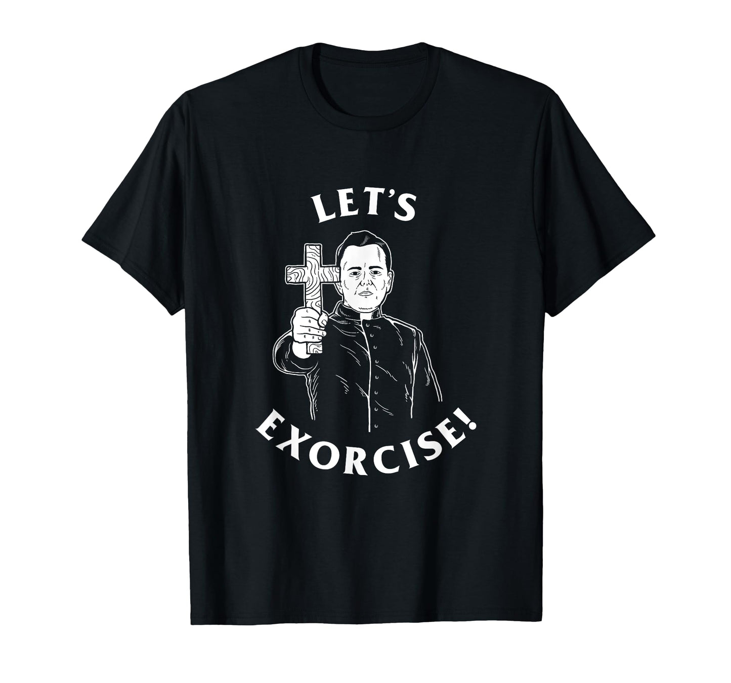 Let's Exorcise - Funny Exercise Exorcist Priest T-Shirt