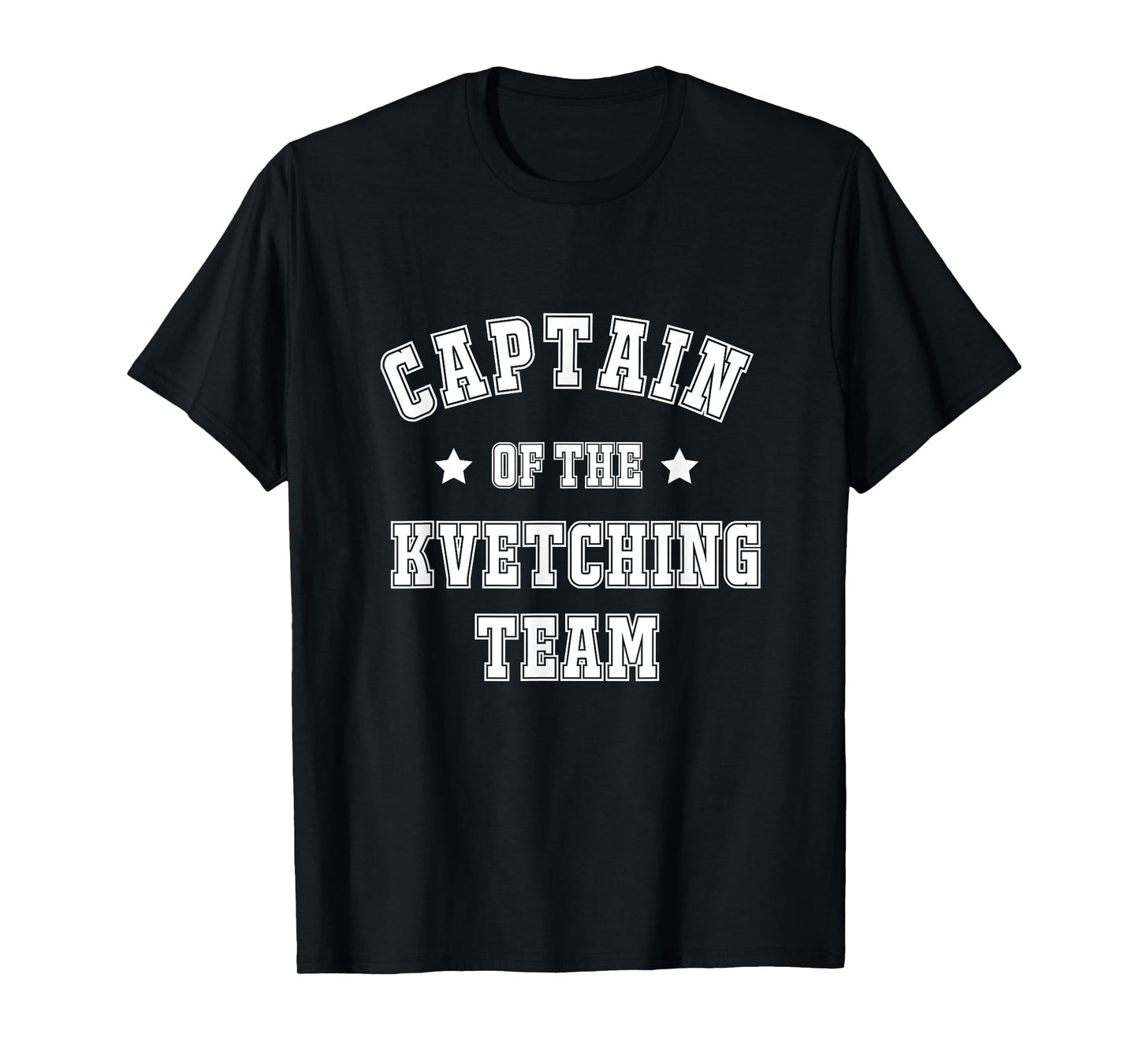 Captain Of The Kvetching Team Kvetch Yiddish Jewish Humor T-Shirt