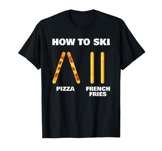 How To Ski Funny Skiing Instructor Pizza French Fries Lovers T-Shirt