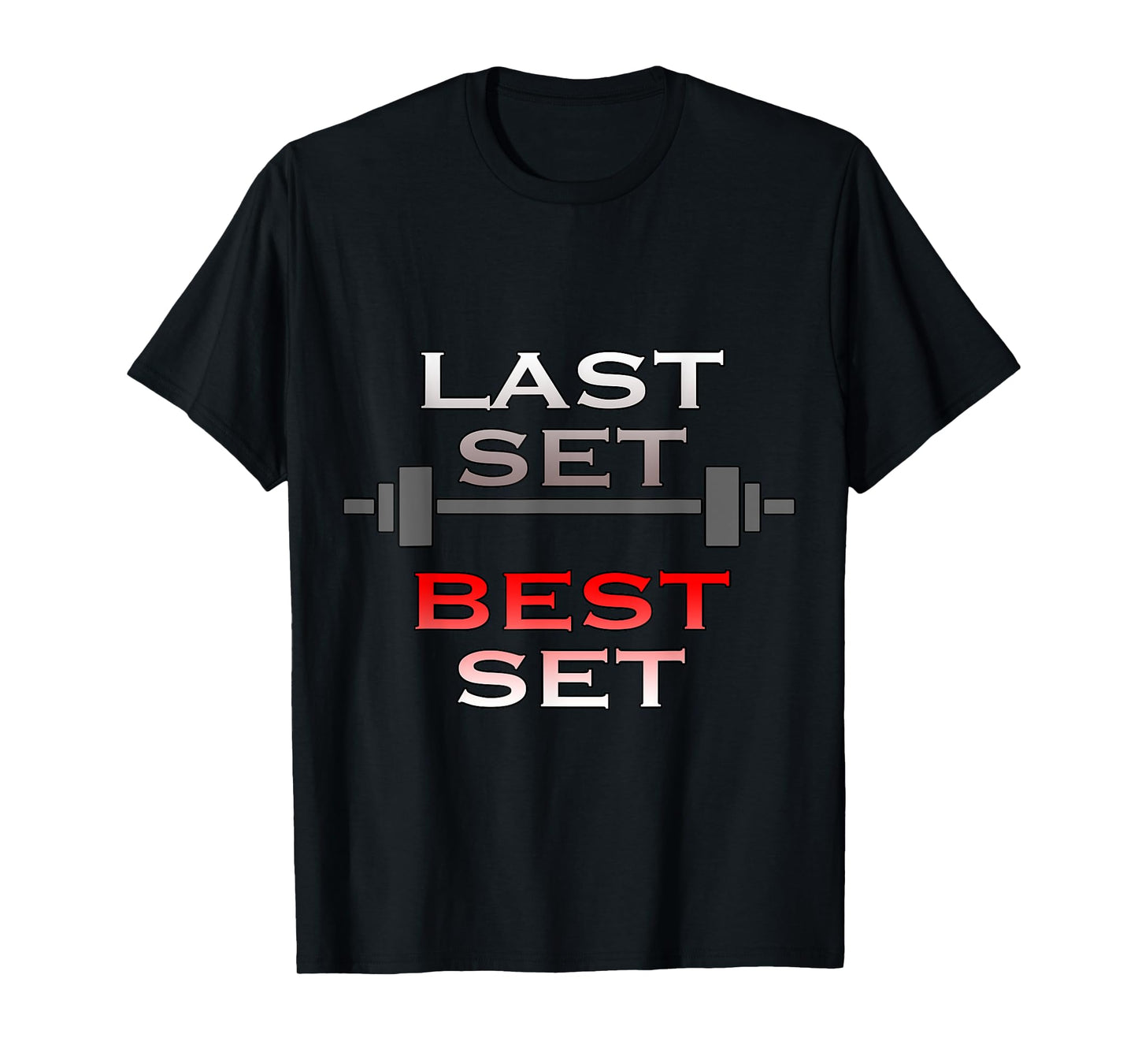 Gym Workout T Shirt Last Set Best Set T-Shirt