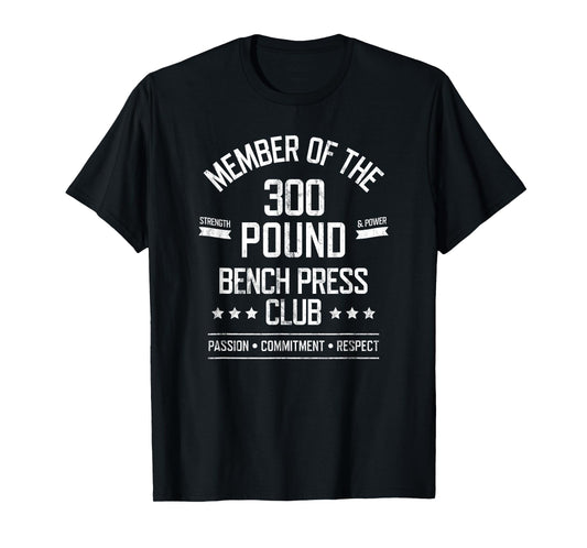 300 Pound Bench Press Club Strong Powerlifter T-Shirt T-Shirt