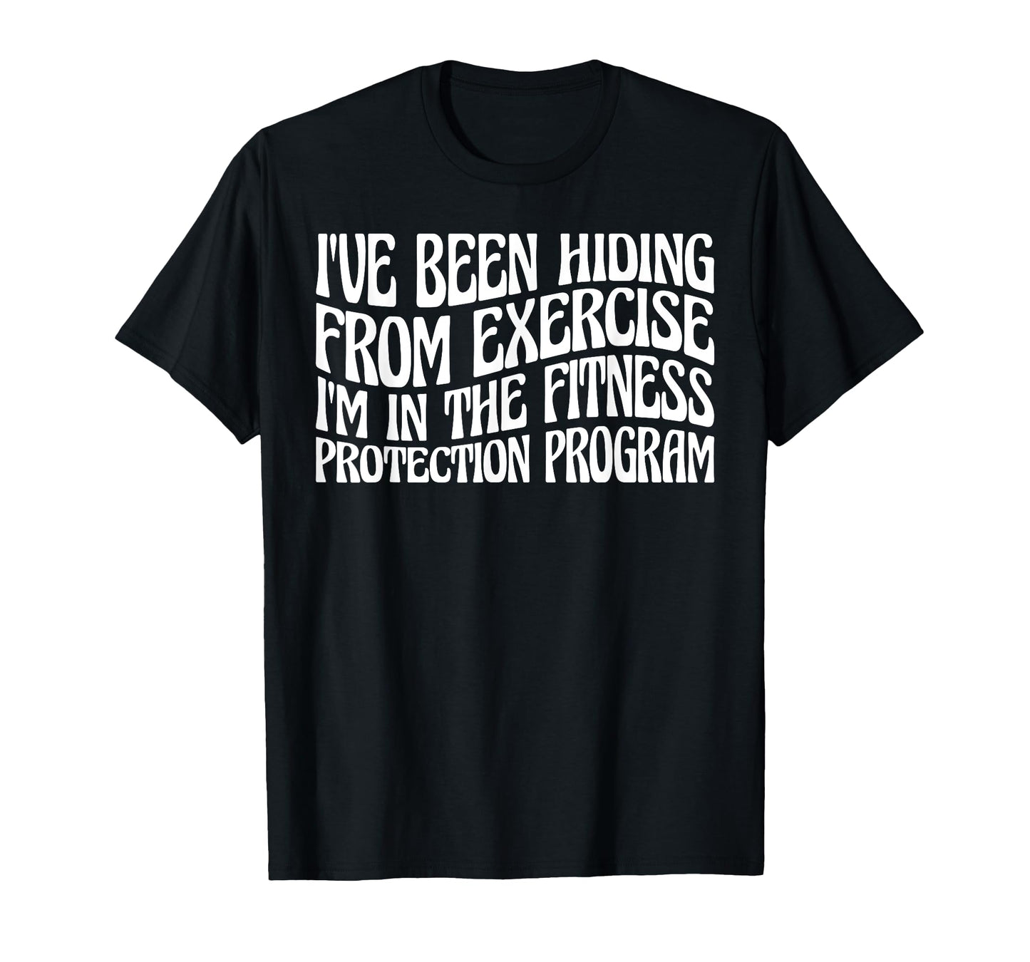 I'm In The Fitness Protection Program ------- T-Shirt