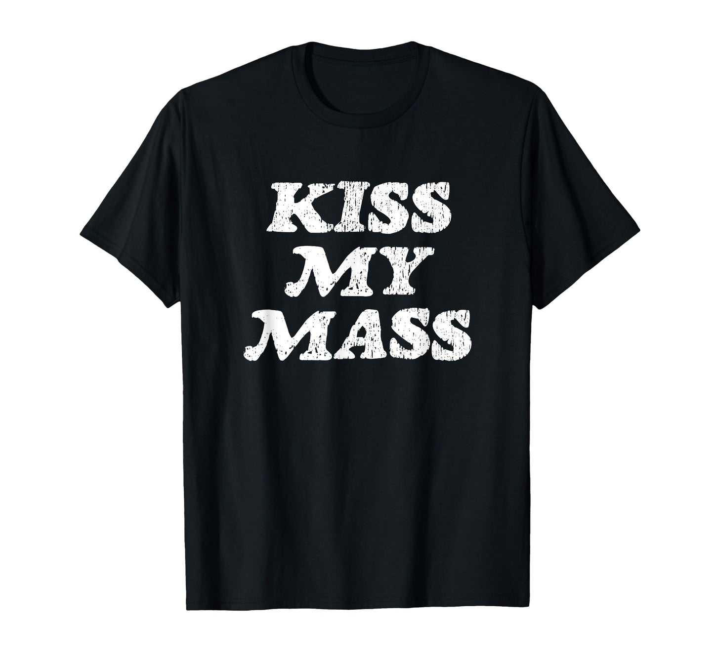 Kiss My Mass - Funny Gym Bodybuilder Gag Gift T-Shirt