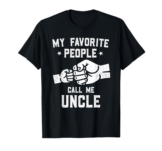 My Favorite People Call Me Uncle Fist Bump Uncle T-Shirt