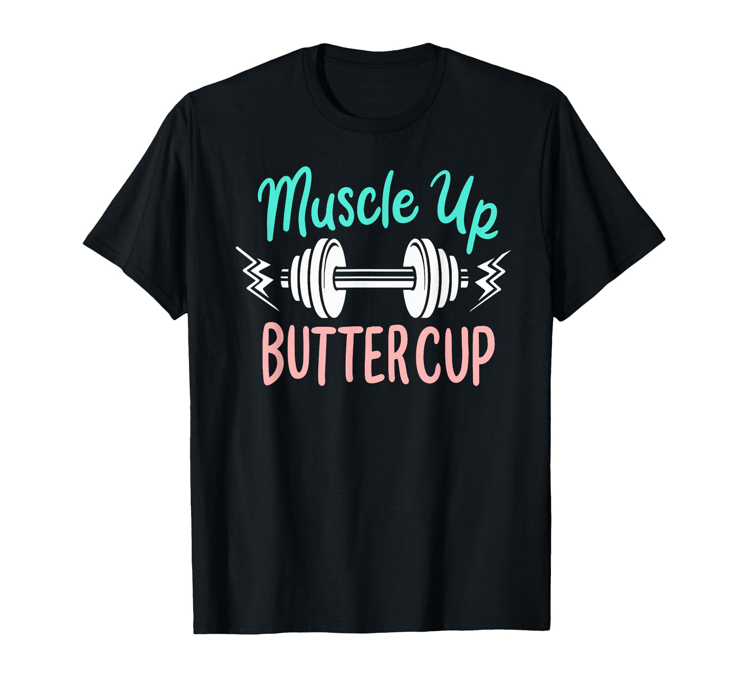 Muscle Up Buttercup Funny Weightlifting Dumbbell Workout T-Shirt