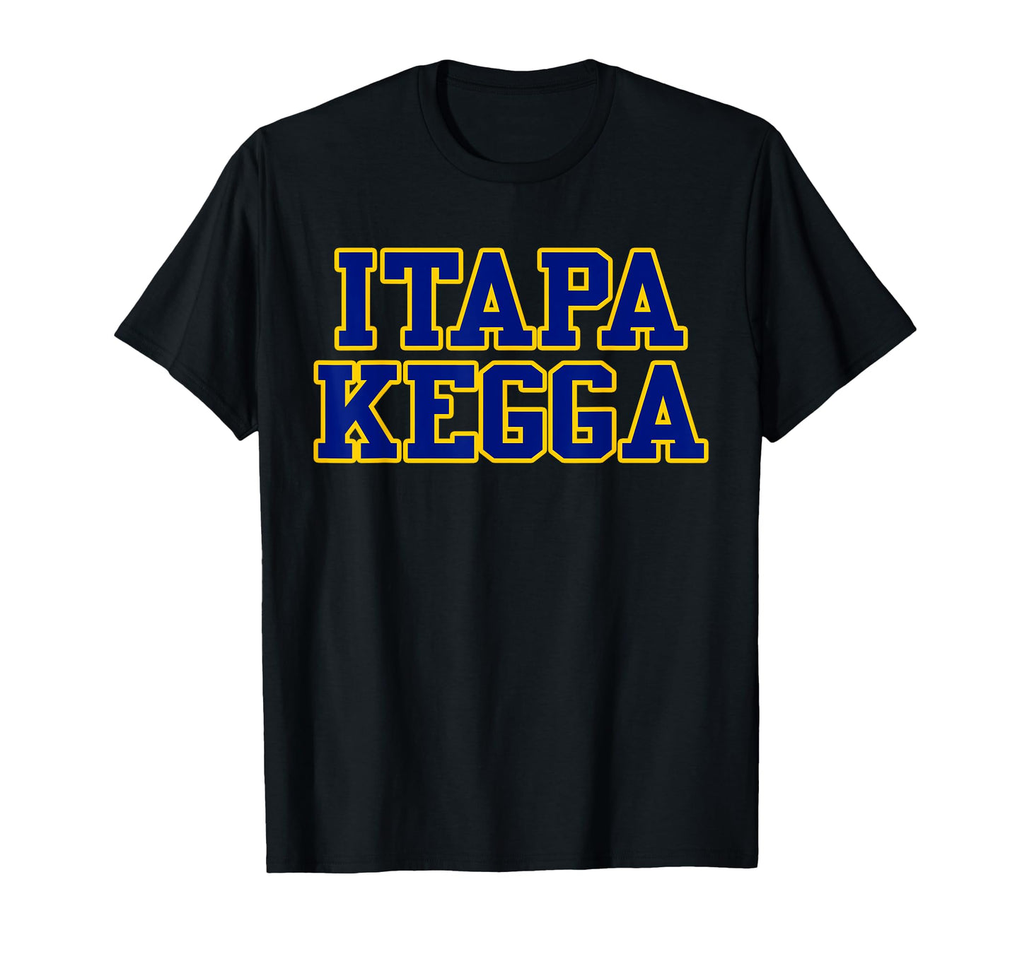 ITAPPA KEGGA Funny Fraternity Sorority College Party Shirt T-Shirt