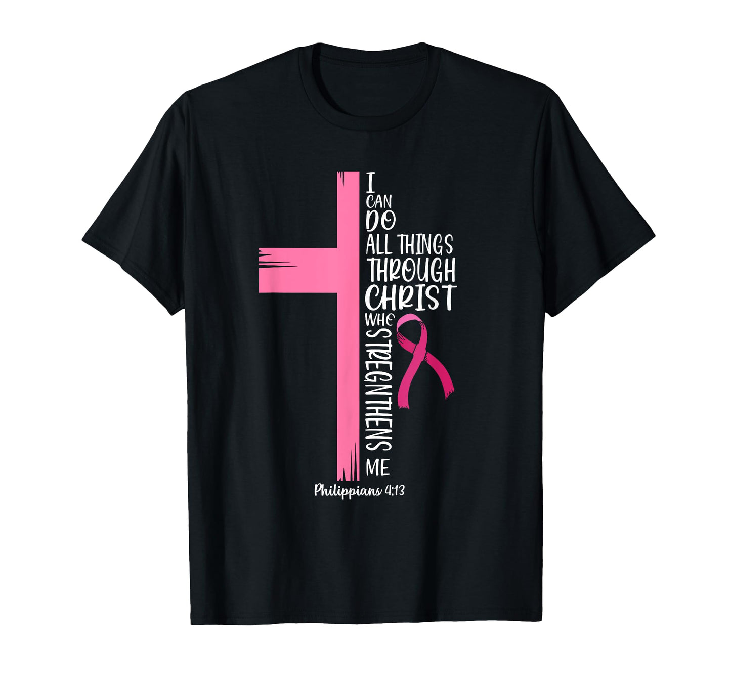 I Can Do All Things Through Christ Breast Cancer Awareness T-Shirt