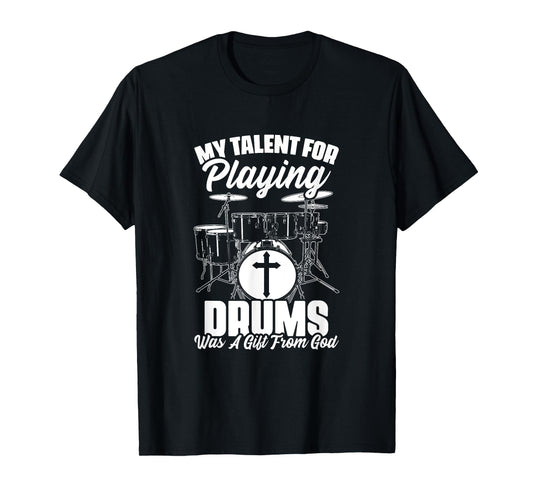 Drums Gift From God Drumming Percussion Christian Drummer T-Shirt