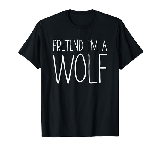 Pretend I'm A Wolf Shirt Adult Kids Men Women Costume T-Shirt