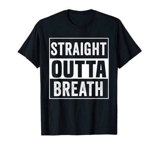 Straight Outta Breath Motivation exercise workout quotes gym T-Shirt