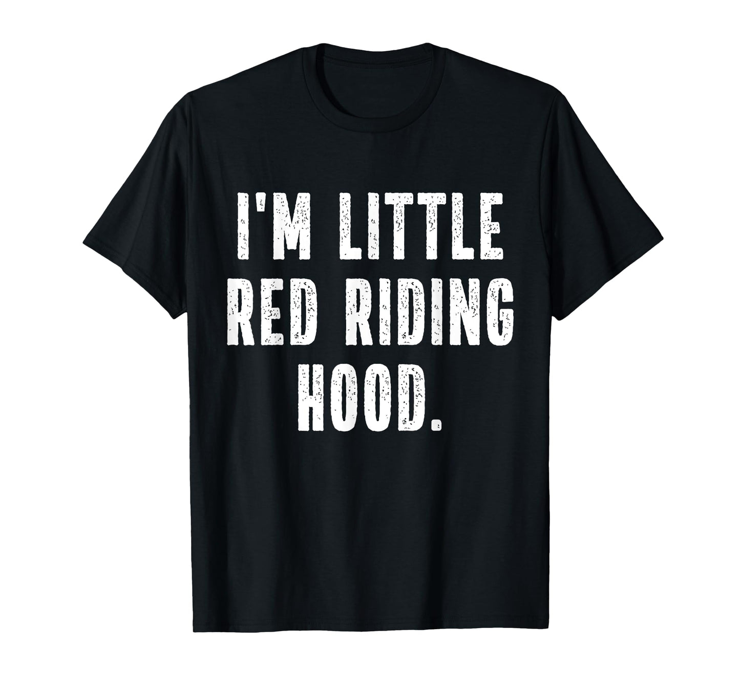 I'm Little Red Riding Hood Instant Lazy Halloween Costume T-Shirt