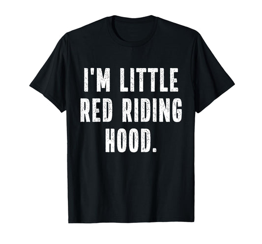 I'm Little Red Riding Hood Instant Lazy Halloween Costume T-Shirt