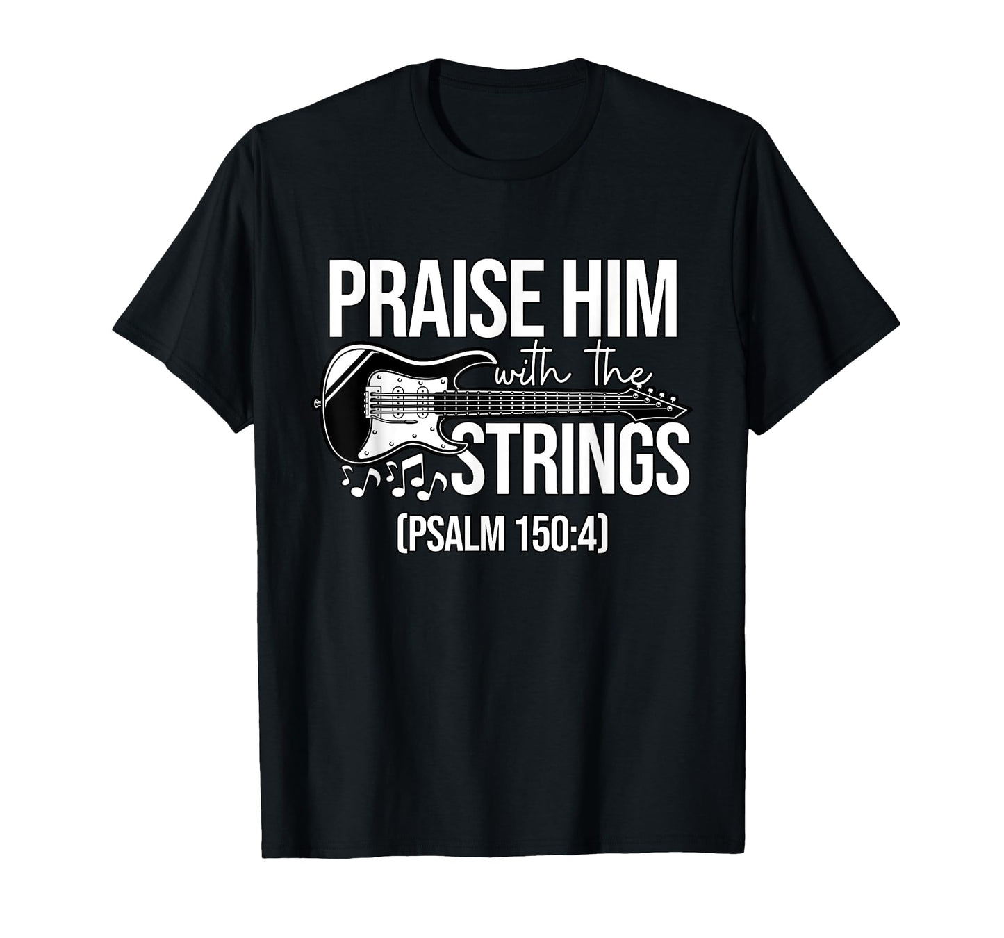 Praise Him With The Strings Christian Psalm Bass Guitar T-Shirt