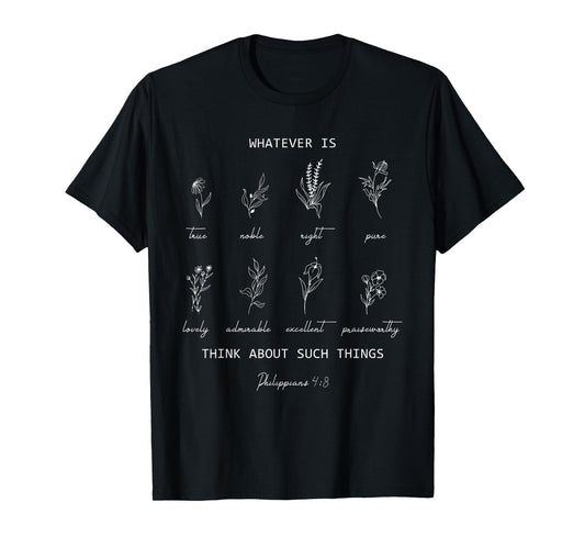 Whatever Is True Philippians 4 8 Christian Floral Bible T-Shirt