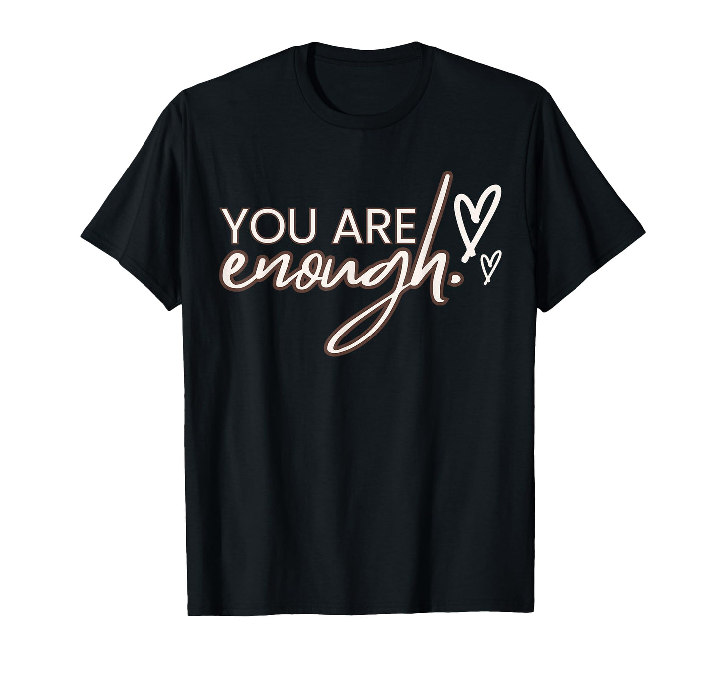 You Are Enough,T shirt T-Shirt